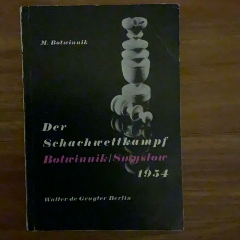 Der Schachwettkampf Botwinnik/Smyslov 1954 (The Chess Match Botvinnik/Smyslov 1954)
