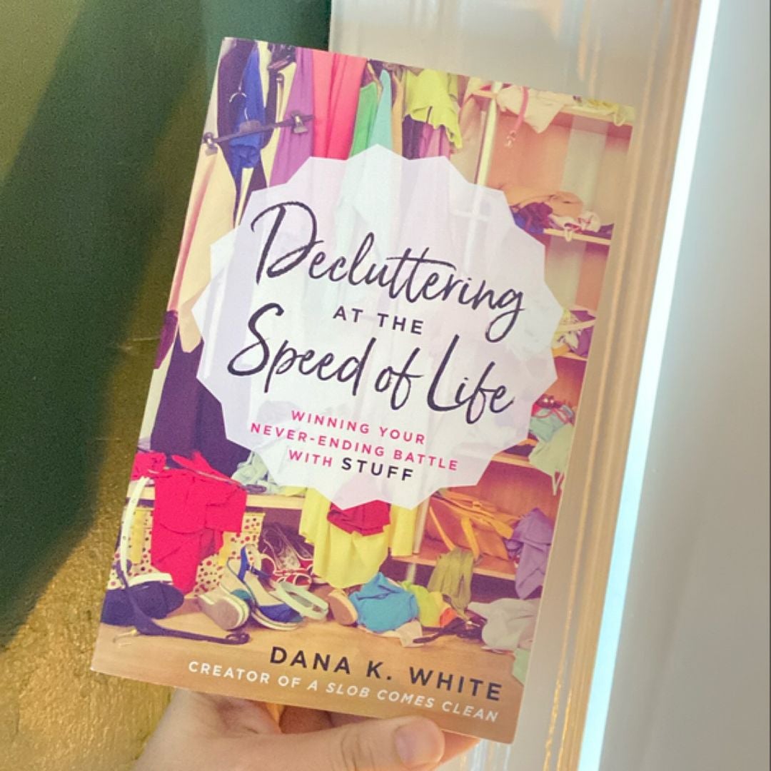 Decluttering at the Speed of Life