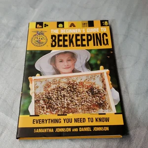 The Beginner's Guide to Beekeeping