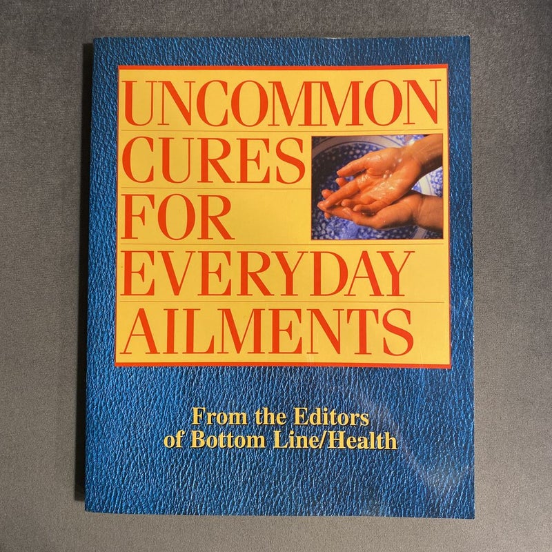 Uncommon Cures for Everyday Ailments