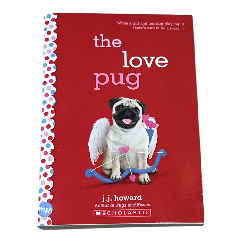 The Love Pug: a Wish Novel