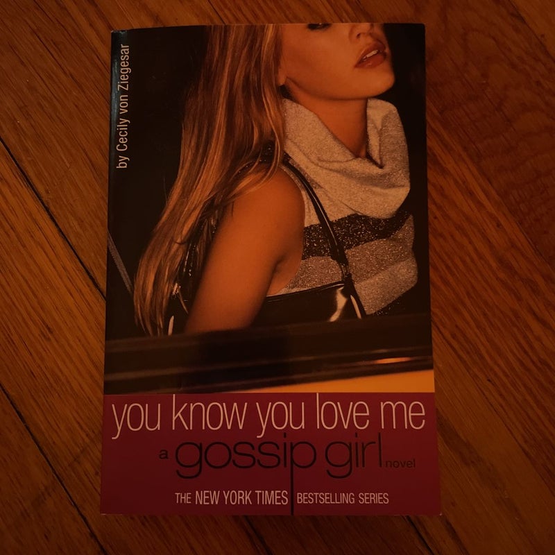 You know you love me: a gossip girl novel