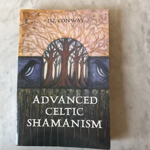 Advanced Celtic Shamanism