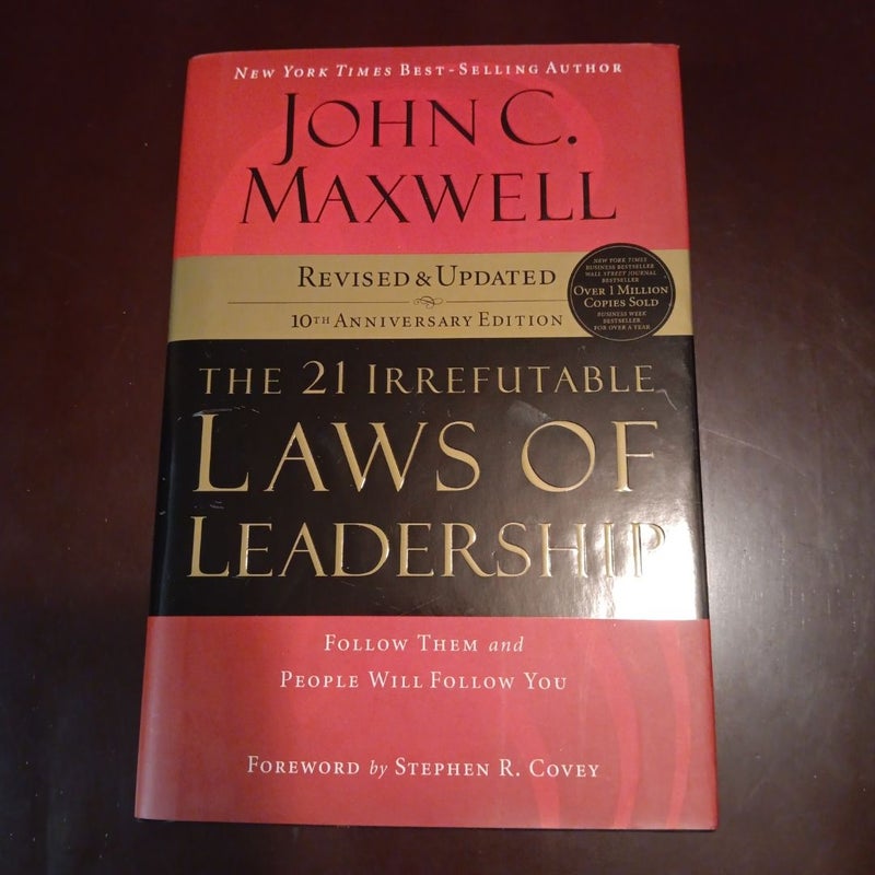 The 21 Irrefutable Laws of Leadership: Follow Them and People Will Follow You