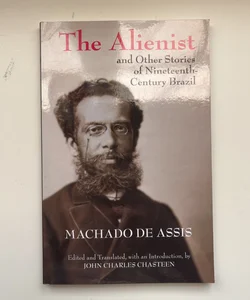 The Alienist and Other Stories of Nineteenth-Century Brazil