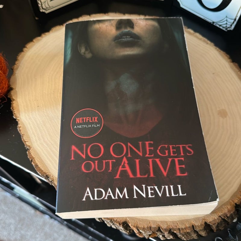 No One Gets Out Alive