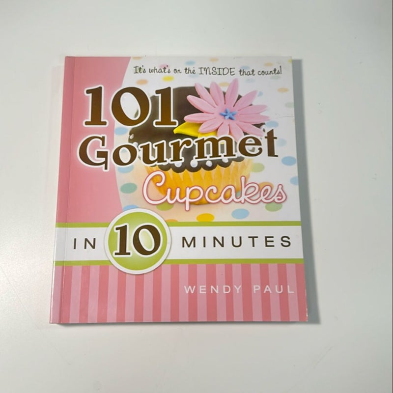 101 Gourmet Cupcakes in 10 Minutes 
