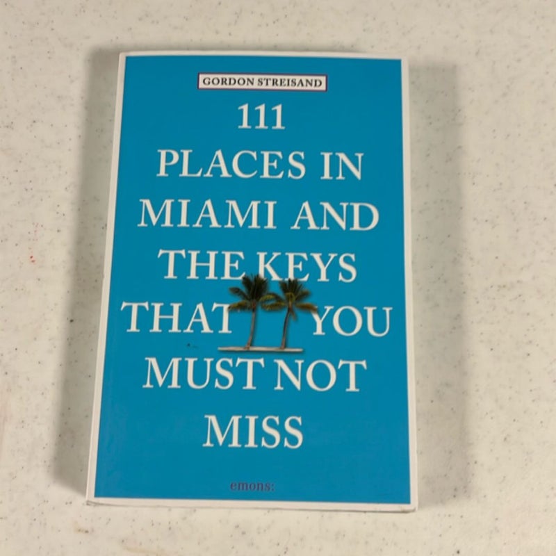 111 Places in Miami and the Keys That You Must Not Miss