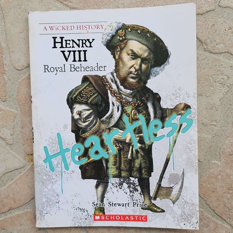 Henry VIII (a Wicked History)*
