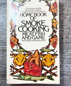 Home Book of Smoke Cooking Meat, Fish and Game