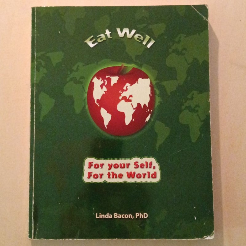 Eat Well: an Activist's Guide to Improving Your Health and Transforming the Planet