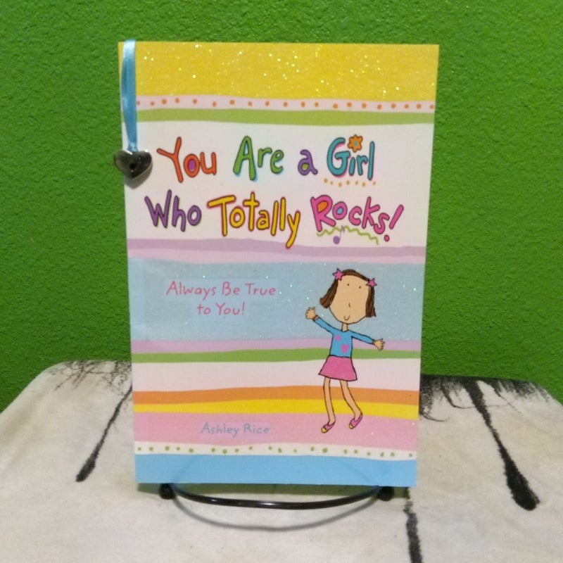 You Are a Girl Who Totally Rocks!