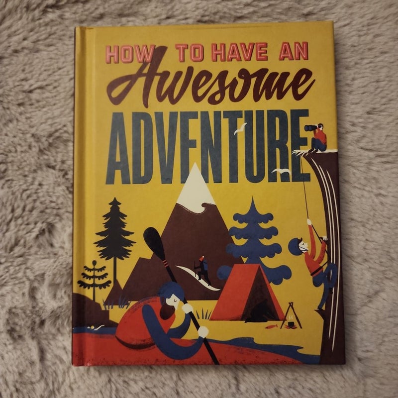 How to Have an Awesome Adventure 