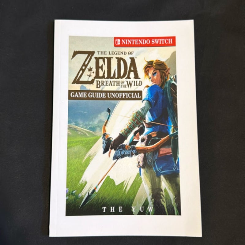 The Legend of Zelda Breath of the Wild Nintendo Switch Game Guide Unofficial