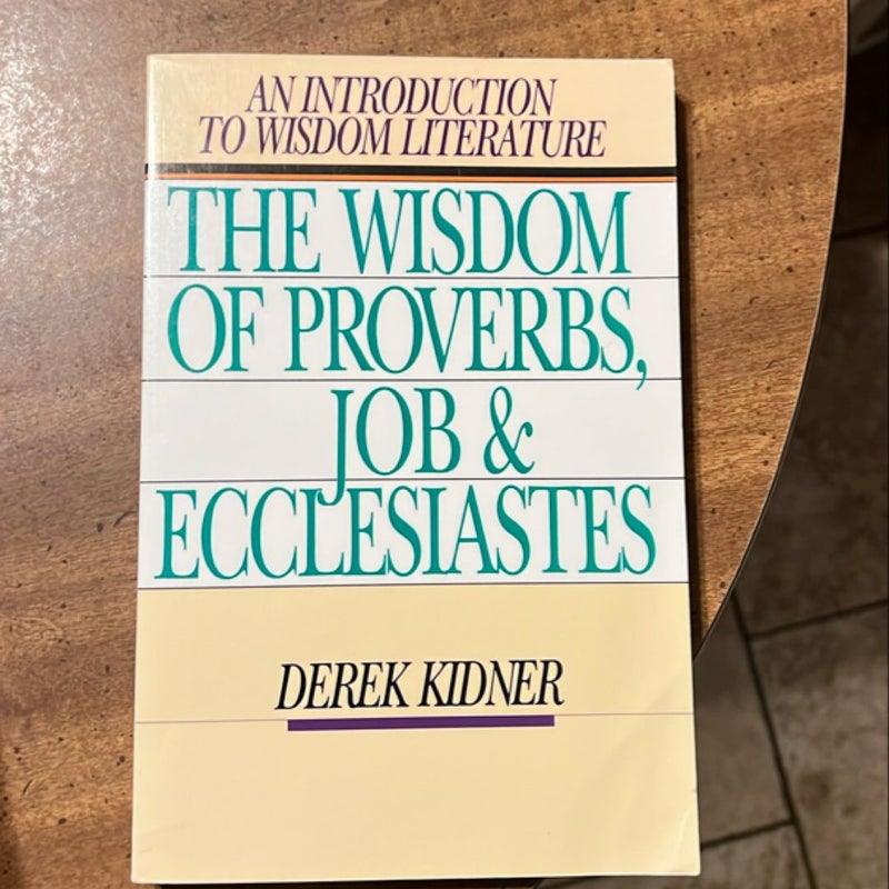 The Wisdom of Proverbs, Job and Ecclesiastes