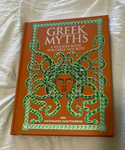 Greek Myths A Wonder Book for Boys and Girls