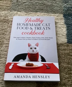 Healthy Homemade Cat Food & Treats Cookbook