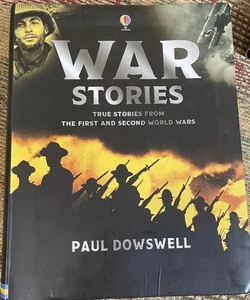 War Stories (Usborne True Stories) by Paul Dowswell Hardback Book 
