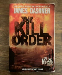 The Kill Order (Maze Runner, Book Four; Origin)