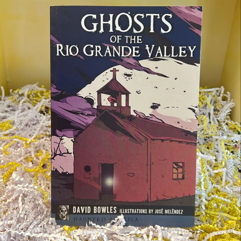 Ghosts of the Rio Grande Valley