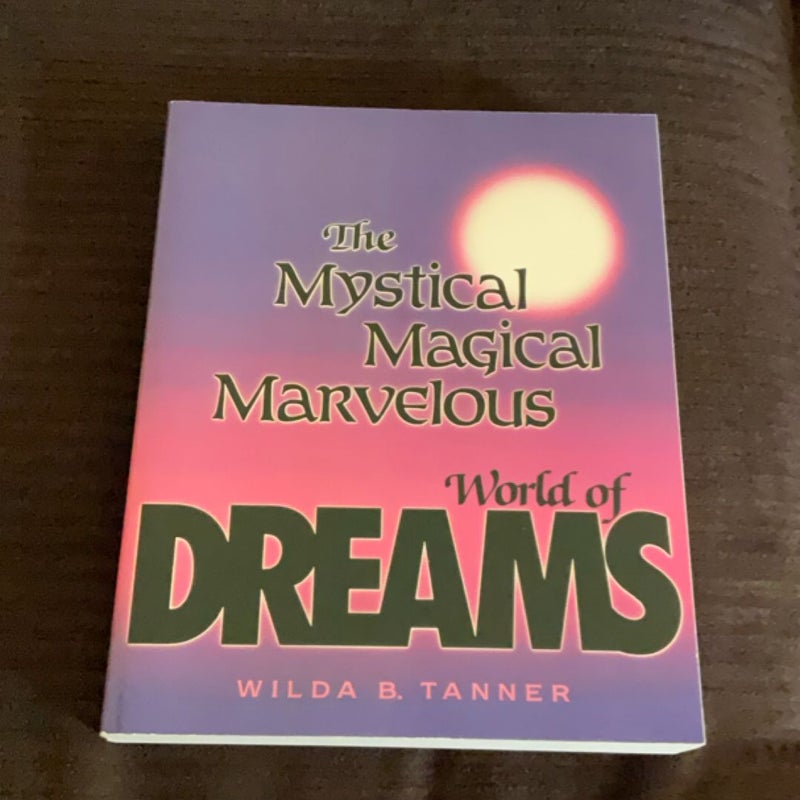 The Mystical Magical Marvelous World of Dreams