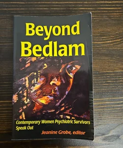 Beyond Bedlam