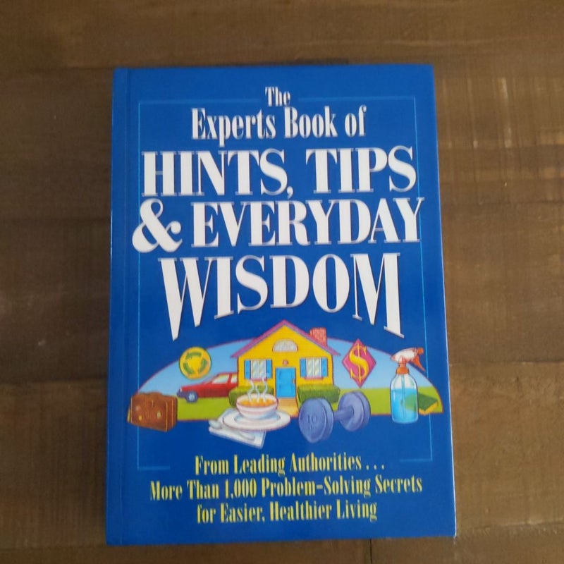 The Experts Book of Hints, Tips, and Everyday Wisdom