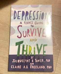 Depression A Teens Guide to Survive and Thrive 