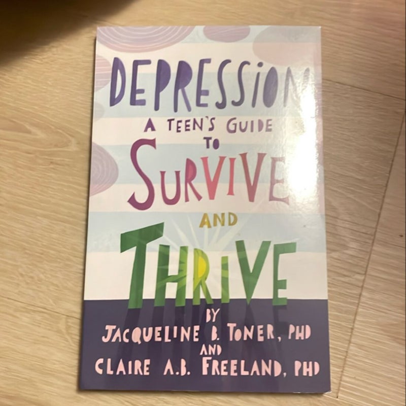 Depression A Teens Guide to Survive and Thrive 