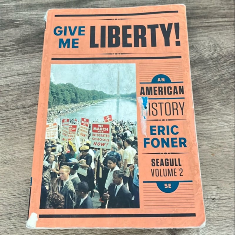 Give Me Liberty!: an American History 5e Seagull Volume 2 with Ebook and IQ