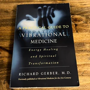 A Practical Guide to Vibrational Medicine