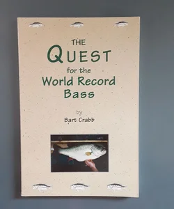 The Quest for the World Record Bass *Signed by author 