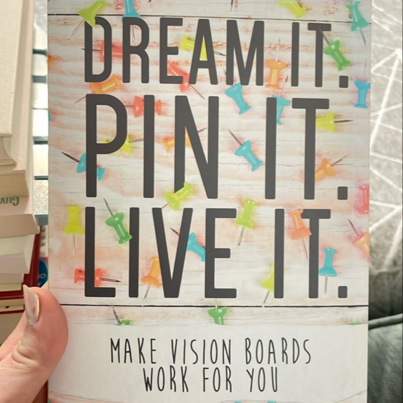 Dream It. Pin It. Live It