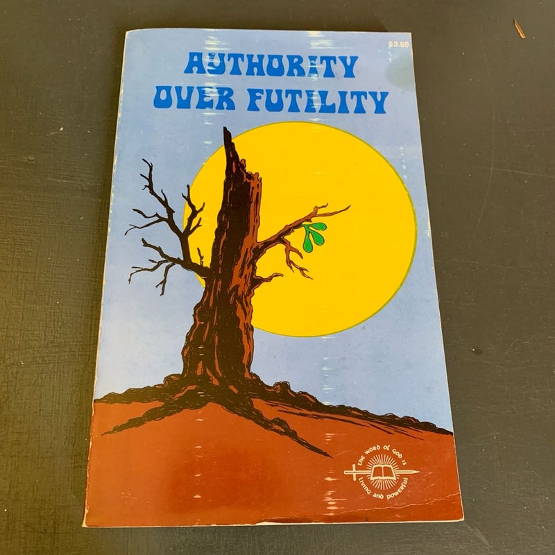 Authority Over Futility - 1976 Christian Book