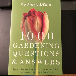 The New York Times 1000 Gardening Questions and Answers