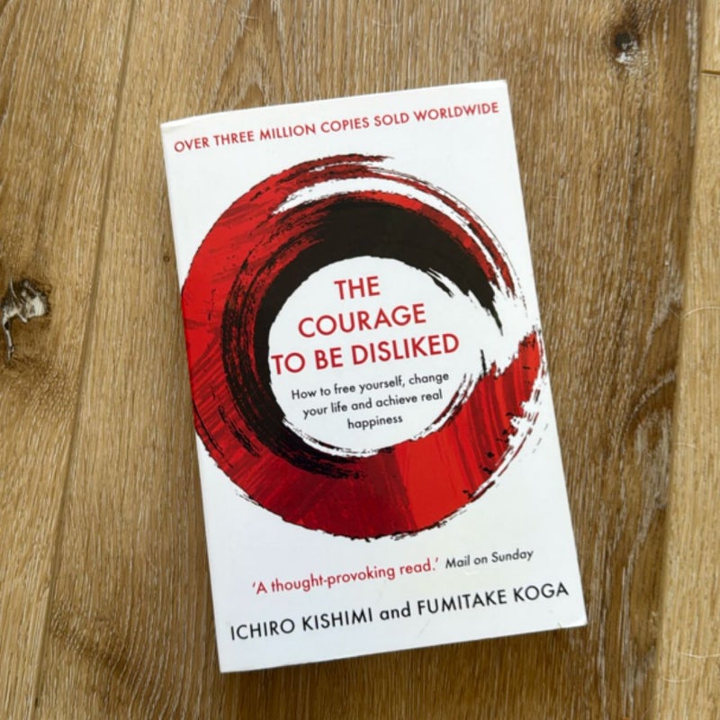 The Courage to Be Disliked