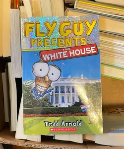 Fly Guy Presents: the White House (Scholastic Reader, Level 2)