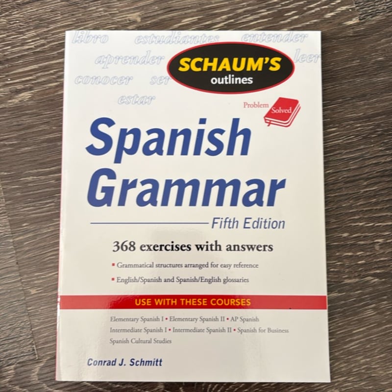 Schaum's Outline of Spanish Grammar by Conrad J. Schmitt