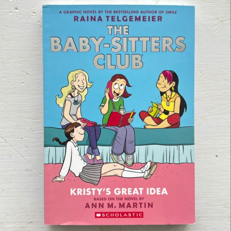 Kristy's Great Idea: a Graphic Novel (the Baby-Sitters Club #1)