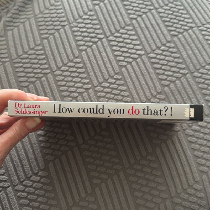 How Could You Do That?!