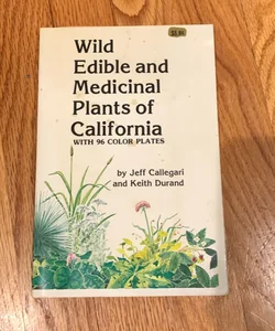 Wild edible and Medicinal Plants of California