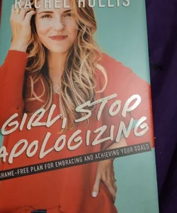 Girl, Stop Apologizing 