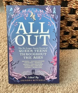 All Out: the No-Longer-Secret Stories of Queer Teens Throughout the Ages