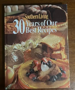 Southern Living - 30 Years of Our Best Recipes