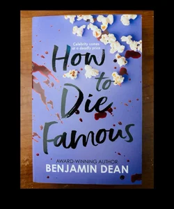 How to Die Famous