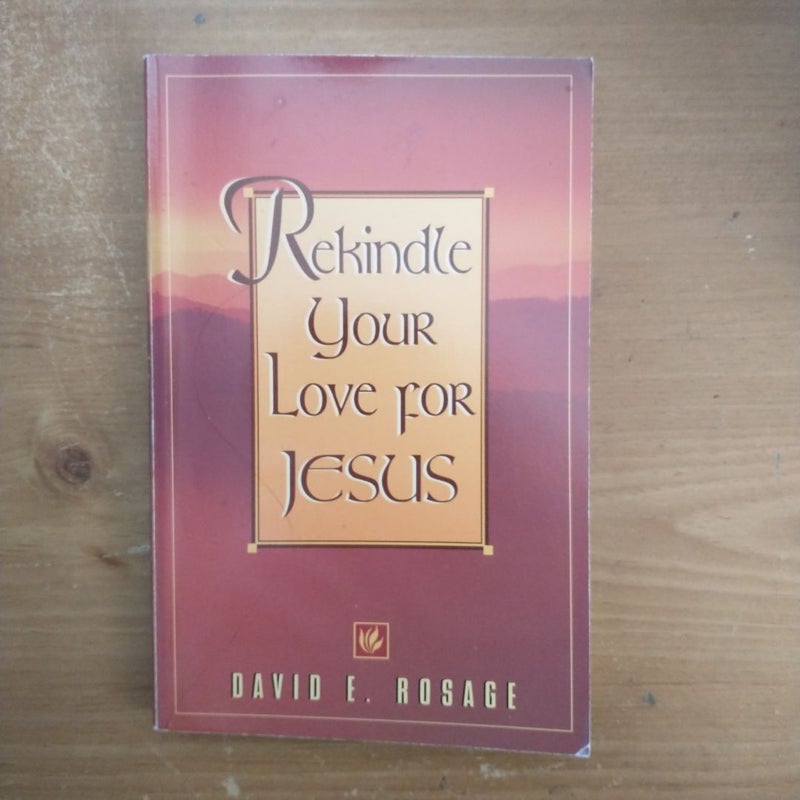 Rekindle Your Love for Jesus