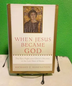 When Jesus Became God - First Edition