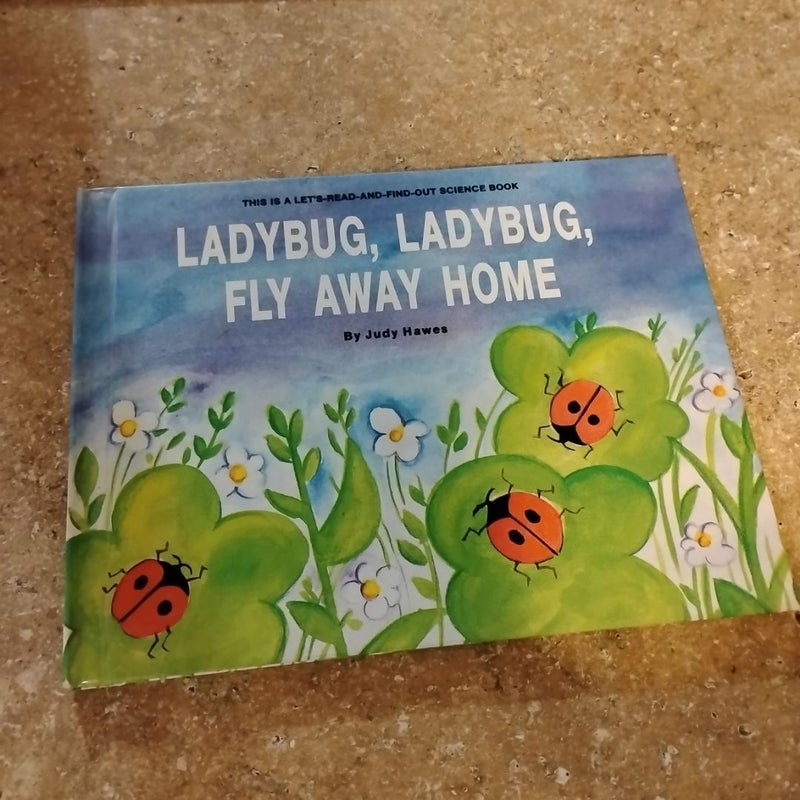 Ladybug, ladybug,  fly away home