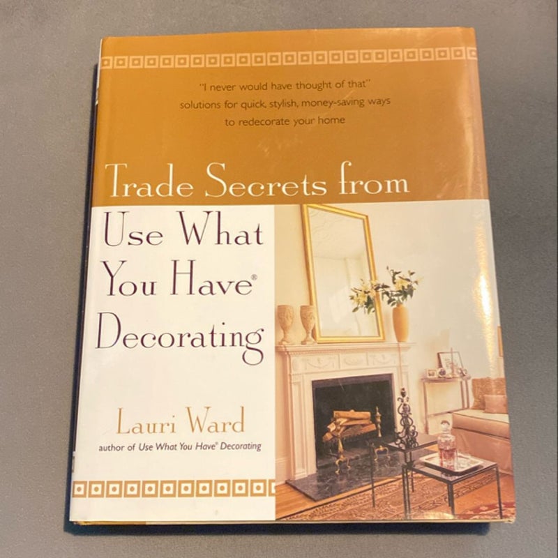 Trade Secrets from Use What You Have Decorating