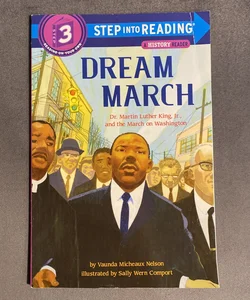 Dream March: Dr. Martin Luther King, Jr. , and the March on Washington